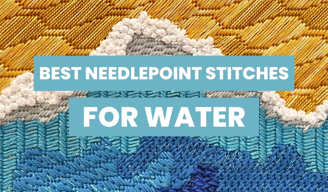 Best Needlepoint Stitches for Water