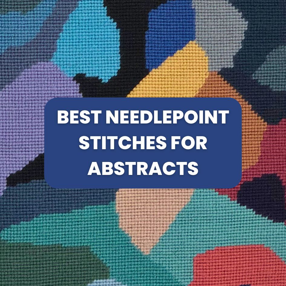 Best Needlepoint Stitches for Abstracts