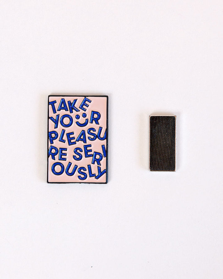Needle Minder "Take Your Pleasure Seriously" Magnet (enamel pin) by Unwind Studio